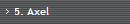 5. Axel