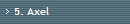 5. Axel